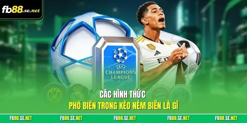 Các hình thức phổ biến trong kèo ném biên là gì