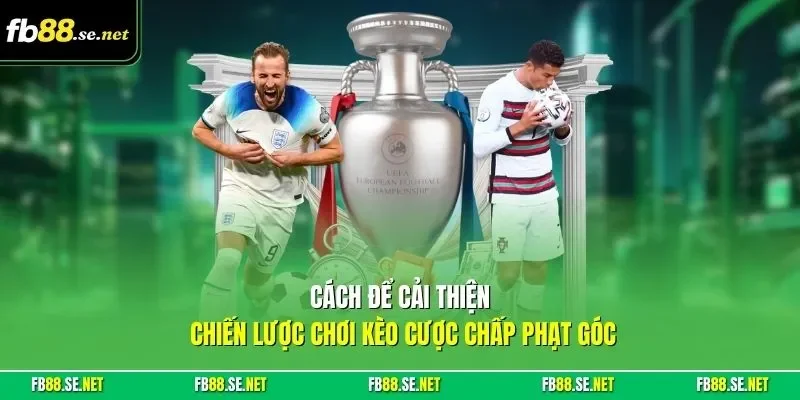 Cách để cải thiện chiến lược chơi kèo cược chấp phạt góc