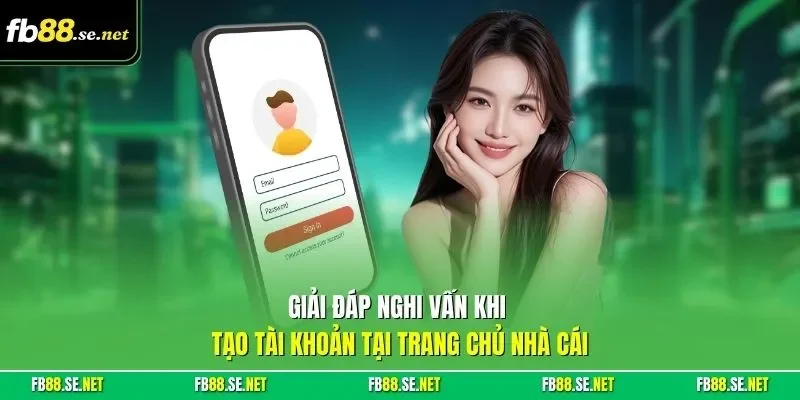 Giải đáp nghi vấn khi tạo tài khoản tại trang chủ nhà cái