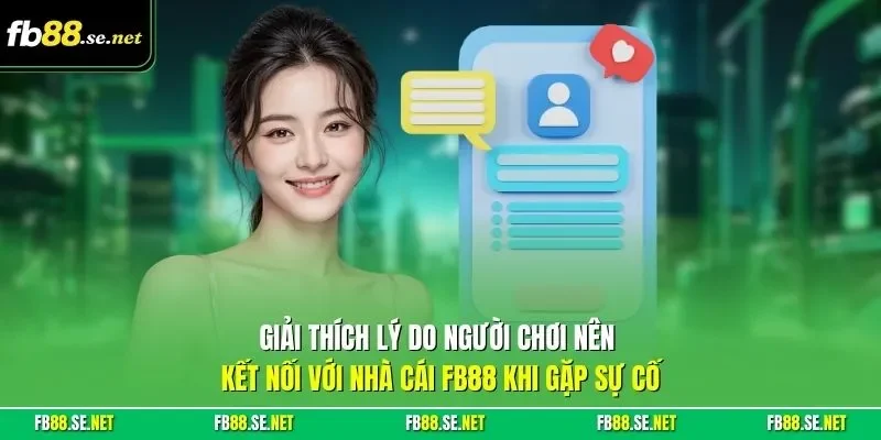 Giải thích lý do người chơi nên kết nối với nhà cái FB88 khi gặp sự cố