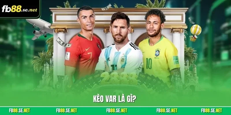Kèo VAR là gì