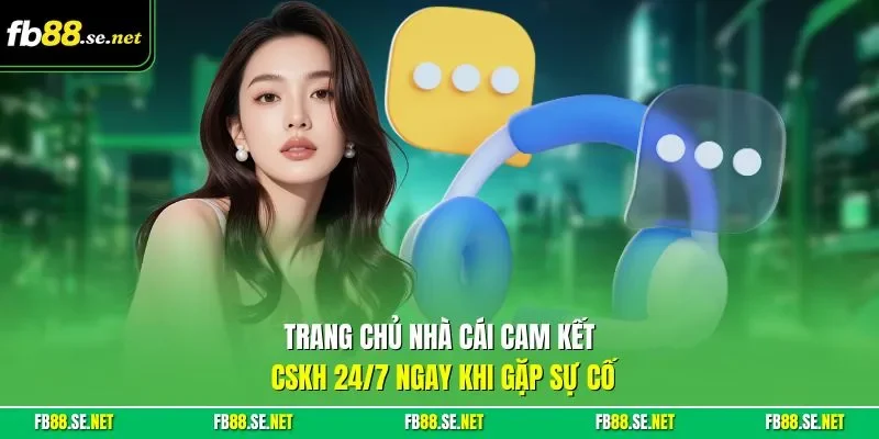 Trang chủ nhà cái cam kết CSKH 24/7 ngay khi gặp sự cố